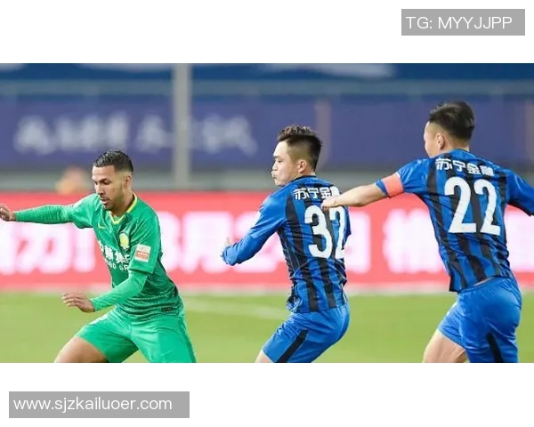 国安与苏宁对决前瞻分析球队状态战术布置及关键球员表现 国安与苏宁对决前瞻分析球队状态战术布置及关键球员表现